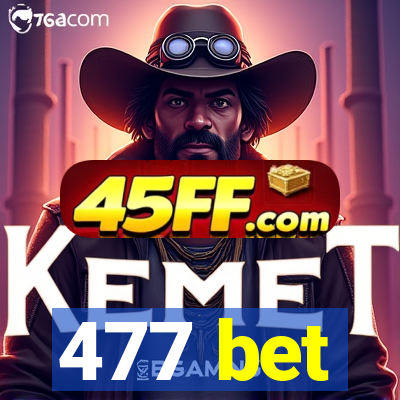 477 bet